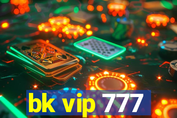 bk vip 777